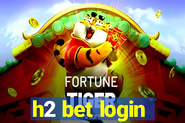 h2 bet login